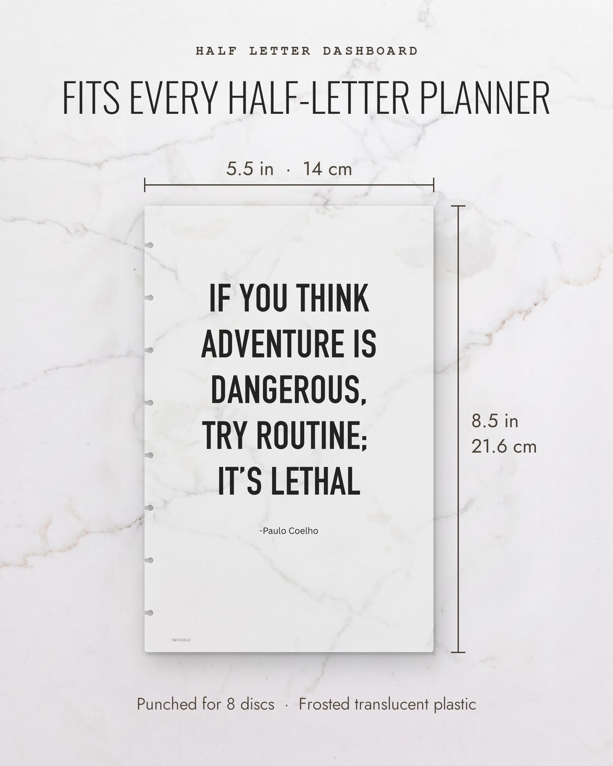 Adventure Is Dangerous frosted planner dashboard measures 5.5 x 8.5 inches (14 x 21.6 cm), half letter, punched for 8 discs