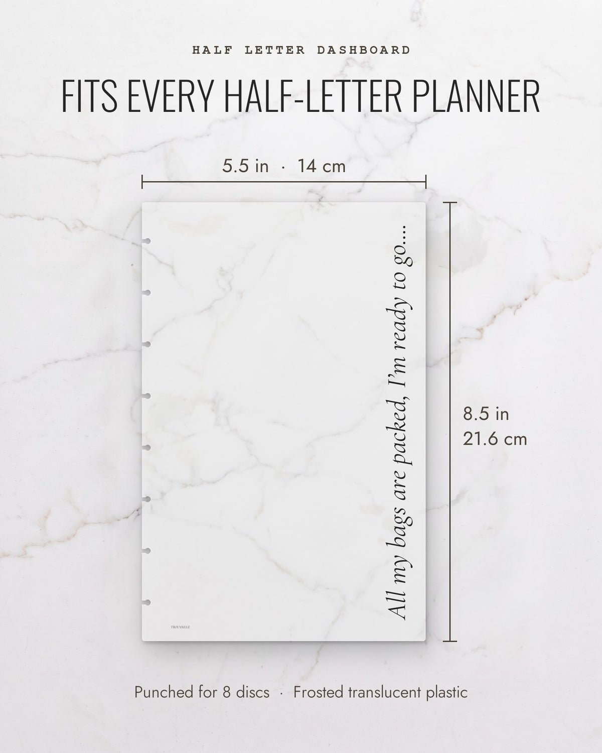 All My Bags Are Packed frosted planner dashboard measures 5.5 x 8.5 inches (14 x 21.6 cm), half letter, punched for 8 discs